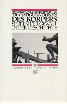 9783496009863: Transfigurationen des Korpers: Spuren der Gewalt in der Geschichte (Reihe Historische Anthropologie)
