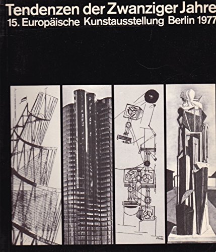 Beispielbild fr Tendenzen Der Zwanziger Jahre: [15. Europaische Kunstausstellung Unter Den Auspizien Des Europarates in Der Neuen Nationalgalerie, Der Akademie Der Kunste Und Der Grossen Orangerie Des Schlosses Charlottenburg Zu Berlin, Vom 14. August Bis Zum 16. Oktober zum Verkauf von Il Salvalibro s.n.c. di Moscati Giovanni