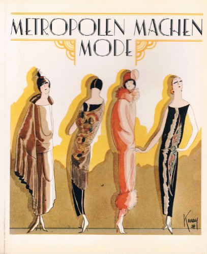 9783496010012: Metropolen machen Mode: Haute Couture der Zwanziger Jahre : [eine Ausstellung des Kunstgewerbemuseums Berlin, Staatliche Museen Preussischer ... September-16. Oktober 1977 (German Edition)