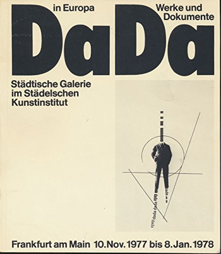 Imagen de archivo de Dada: Dada in Europa : Werke und Dokumente : [Ausstellung] Stadtische Galerie im Stadelschen Kunstinstitut, Frankfurt am Main, 10. November 1977 bis 8. Januar 1978 (German Edition) a la venta por Zubal-Books, Since 1961