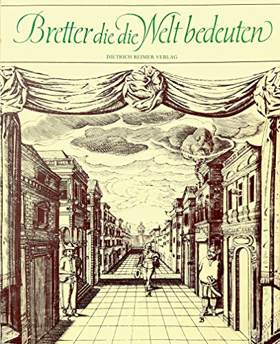 Bretter, die die Welt bedeuten : Entwürfe zum Theaterdekor u. zum Bühnenkostüm in 5 Jh. ; [Ausste...