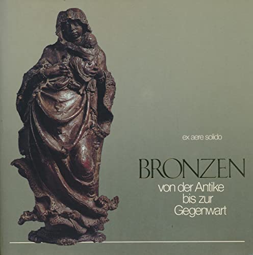 Bronzen von der Antike bis zur Gegenwart: Ex aere solido : eine Ausstellung der Stiftung Preussischer Kulturbesitz Berlin aus den BestaÌˆnden ihrer Staatlichen Museen (German Edition) (9783496010180) by Staatliche Museen Preussischer Kulturbesitz