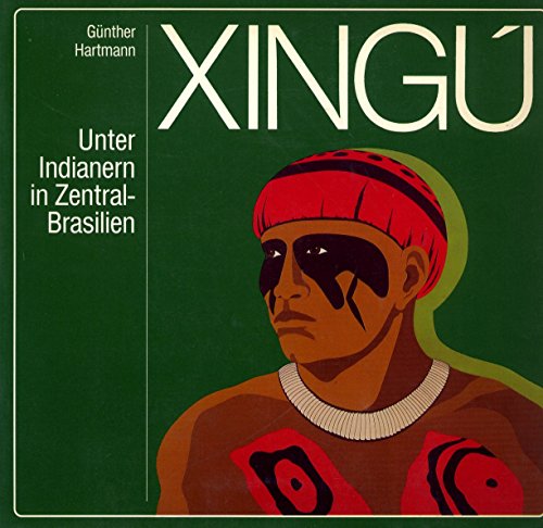 9783496010333: Xingu Unter Indianern in Zentral Brasilien: zur einhundertjaehrigen Wiederkehr d. Erforschung d. Rio Xingu durch Karl von den Steinen; (Katalog zur Sonderausstellung Xingu Unter Indianern in Zentral Brasilien 14. Mai - 31. August 1986)