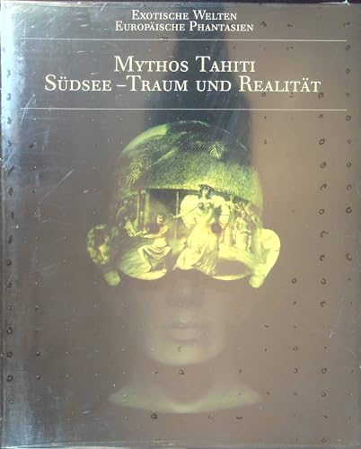 Beispielbild fr Mythos Tahiti : Sdsee - Traum u. Realitt . Katalog zur Ausstellung "Mythos Tahiti" im Rahmen d. Gesamtprojektes "Exotische Welten - Europische Phantasien" in Stuttgart 1987. Mit Beitr. von Matthias Mersch u. Hilke Thode-Arora zum Verkauf von Bchergarage