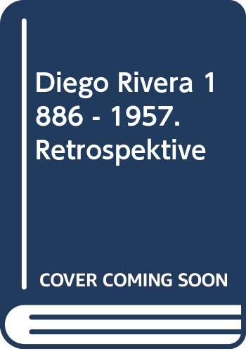 Beispielbild fr Diego Rivera 1886 - 1957: Retrospektive zum Verkauf von Thomas Emig