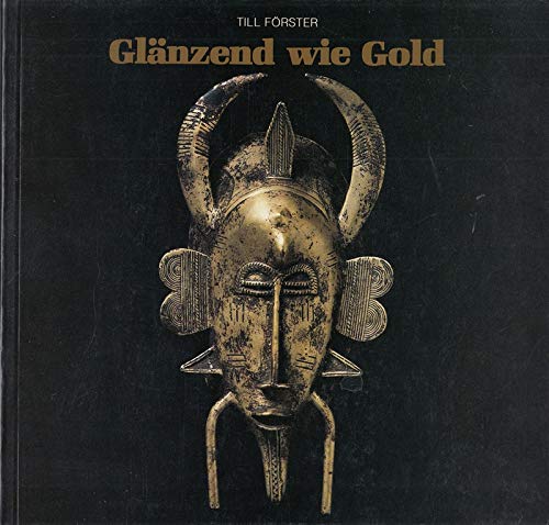 9783496010456: Glänzend wie Gold: Gelbguss bei den Senufo Elfenbeinküste (Veröffentlichungen des Museums für Völkerkunde Berlin. Abt. Afrika)
