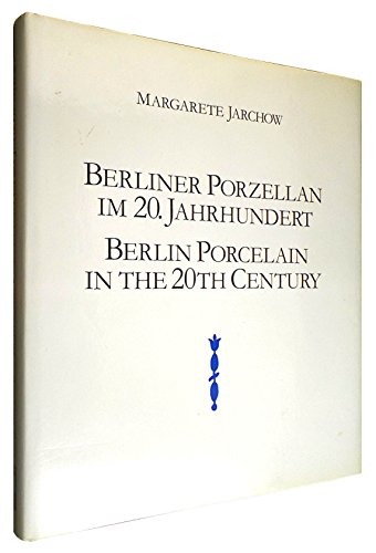 Berliner Porzellan im Zwanzigsten Jahrhundert. Die KPM