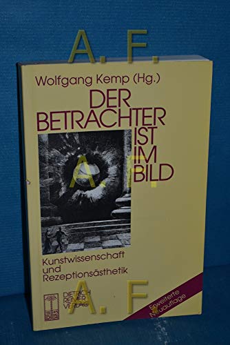 Der Betrachter ist im Bild. Kunstwissenschaft und Rezeptionsästhetik - Kemp, Wolfgang [Hrsg.]