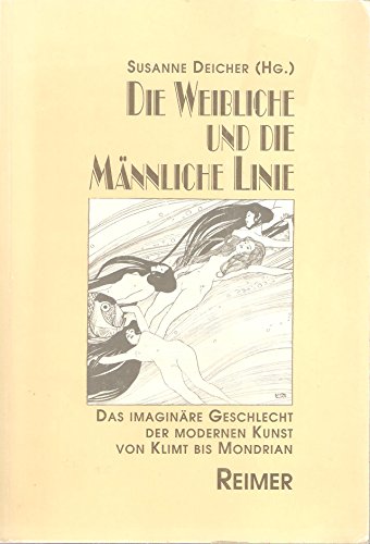 9783496011088: Die weibliche und die mnnliche Linie. Das imaginre Geschlecht der modernen Kunst von Klimt bis Mondrian.