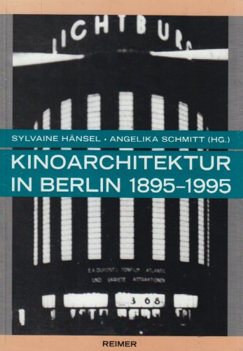 Kinoarchitektur in Berlin 1895-1995. - Kinos.- Hänsel, Sylvaine u. Angelika Schmitt (Hrsg.).