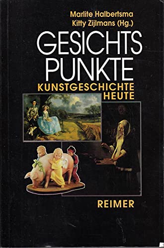 Gesichtspunkte. Kunstgeschichte heute. (9783496011330) by Halbertsma, Marlite; Zijlmans, Kitty