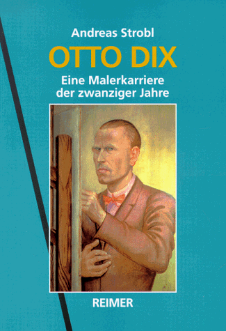 Otto Dix: Eine Malerkarriere der zwanziger Jahre (German Edition) (9783496011453) by Strobl, Andreas