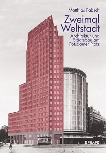 Zweimal Weltstadt : Architektur und Städtebau am Potsdamer Platz - Pabsch, Matthias