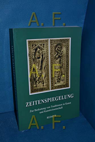 Zeitenspiegelung Zur Bedeutung von Tradition in Kunst und Kunstwissenschaft - Klein, Peter K und Regine Prange