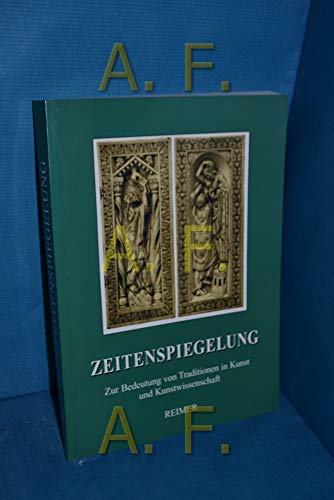 9783496011927: Zeitenspiegelung: Zur Bedeutung von Traditionen in Kunst und Kunstwissenschaft : Festschrift fr Konrad Hoffmann zum 60. Geburtstag am 8. Oktober 1998