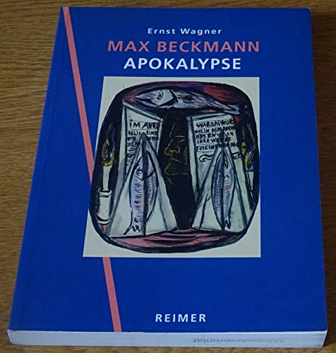 Max Beckmann - Apokalypse Theorie und Praxis im Spätwerk