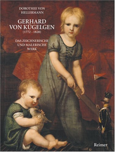 9783496012290: Gerhard von Kgelgen (1772 - 1820). Das zeichnerische und malerische Werk