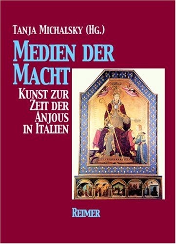 9783496012313: Medien der Macht: Kunst zur Zeit der Anjous in Italien ; [Akten der internationalen Tagung im Liebieghaus-Museum Alter Plastik, Frankfurt am Main, 21.-23.11. 1997] (German Edition)