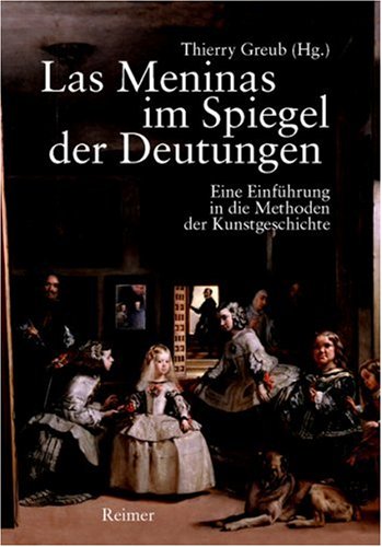 Las Meninas im Spiegel der Deutungen. Eine Einführung in die Methoden der Kunstgeschichte.