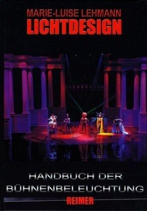 9783496012528: Lichtdesign. Handbuch der Bhnenbeleuchtung in Deutschland und den USA.