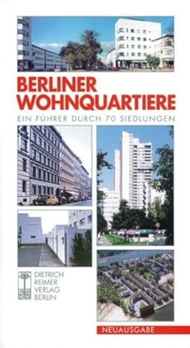 Berliner Wohnquartiere : Ein Führer durch 70 Siedlungen in Ost und West - Berning, Maria; Braum, Michael; Lütke Daldrup, Engelbert