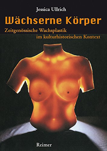 9783496012702: Wchserne Krper. Zeitgenssische Wachsplastik im kulturhistorischen Kontext.