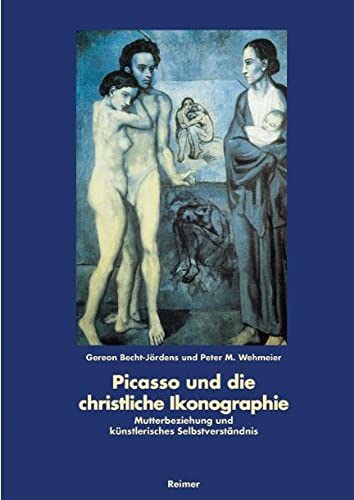 9783496012726: Picasso und die christliche Ikonographie. Mutterbeziehung und knstliches Selbstverstndnis