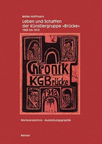 Leben und Schaffen der KÃ¼nstlergruppe Â»BrÃ¼ckeÂ« 1905 1913: Mit einem kommentierten Werkverzeichnis der GeschÃ¤fts- und Ausstellungsgrafik (9783496013310) by Hoffmann, Meike