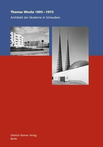 9783496013402: Thomas Wechs 1893-1970: Architekt der Moderne in Schwaben