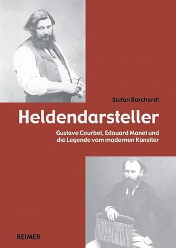 Imagen de archivo de Heldendarsteller. Gustave Courbet, Edouard Manet und die Legende vom modernen Knstler. a la venta por Antiquariat Luechinger