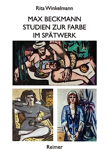 Max Beckmann. Studien zur Farbe im Spätwerk.