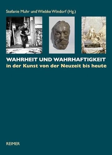 Beispielbild fr Wahrheit und Wahrhaftigkeit in der Kunst von der Neuzeit bis heute. zum Verkauf von Antiquariat Luechinger