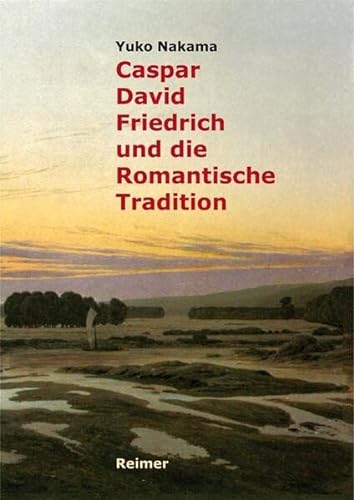 9783496014386: Caspar David Friedrich und die Romantische Tradition: Moderne des Sehens und Denkens