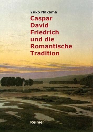 Imagen de archivo de Caspar David Friedrich und die Romantische Tradition: Moderne des Sehens und Denkens a la venta por Books Unplugged
