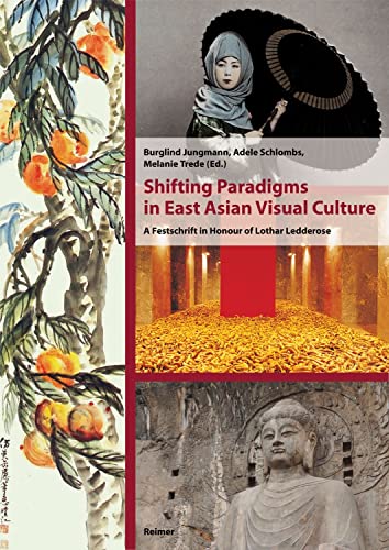 Imagen de archivo de Shifting Paradigms in East Asian Visual Culture: A Festschrift in Honour of Lothar Ledderose a la venta por A Squared Books (Don Dewhirst)