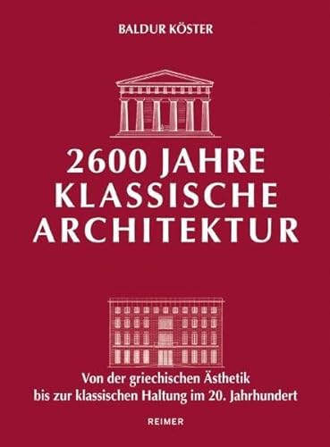 9783496014430: 2600 Jahre klassische Architektur: Von der griechischen sthetik bis zur klassischen Haltung im 20. Jahrhundert