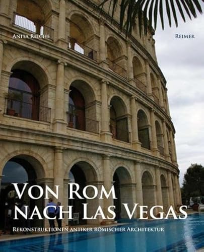 Beispielbild fr Von Rom nach Las Vegas: Rekonstruktionen antiker rmischer Architektur 1800 bis heute zum Verkauf von medimops