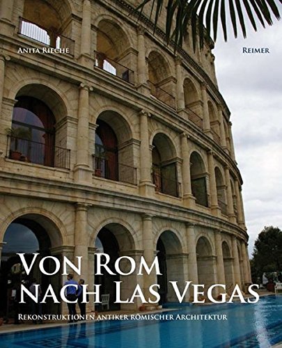 9783496014577: Von Rom nach Las Vegas: Rekonstruktionen antiker rmischer Architektur 1800 bis heute