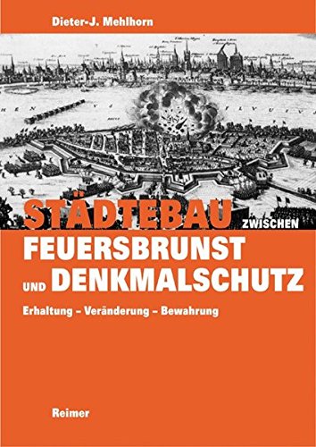 Imagen de archivo de Stdtebau zwischen Feuersbrunst und Denkmalschutz: Erhaltung - Vernderung - Bewahrung a la venta por medimops