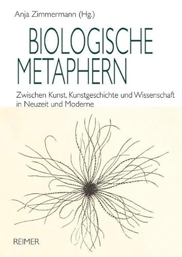 9783496014805: Biologische Metaphern: Zwischen Kunst, Kunstgeschichte und Wissenschaft in Neuzeit und Moderne