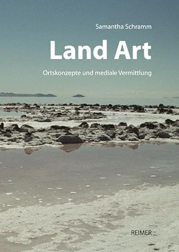 9783496014928: Land Art: Ortskonzepte und mediale Vermittlung - Zwischen Site und Non-Site