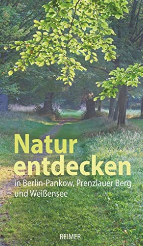 9783496015307: Natur entdecken in Berlin-Pankow, Prenzlauer Berg und Weiensee