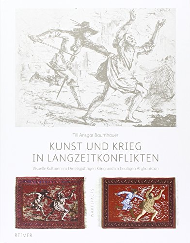 9783496015512: Kunst und Krieg in Langzeitkonflikten: Visuelle Kulturen im Dreiigjhrigen Krieg und im heutigen Afghanistan