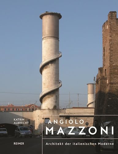 Angiolo Mazzoni : Architekt der italienischen Moderne Katrin Albrecht - Albrecht, Katrin