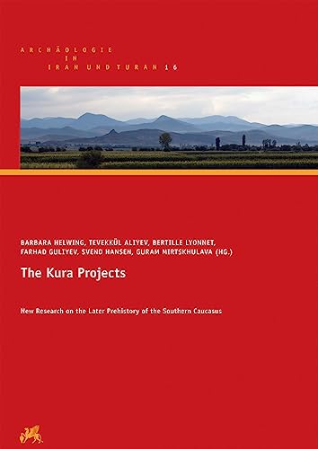 Stock image for The Kura Projects: New Research on the Later Prehistory of the Southern Caucasus for sale by Kennys Bookshop and Art Galleries Ltd.