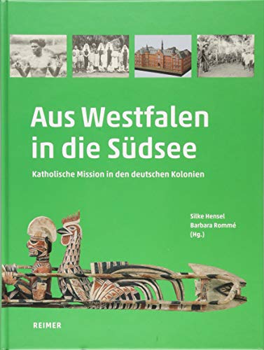 9783496016113: Aus Westfalen in die Sdsee: Katholische Mission in den deutschen Kolonien