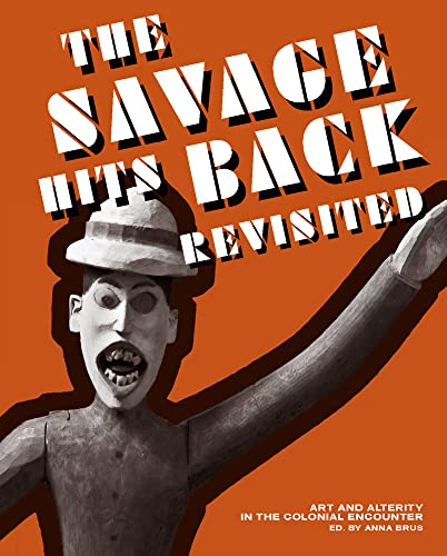 9783496016229: "The Savage Hits Back" Revisited: Art and Alterity in The Colonial Encounter