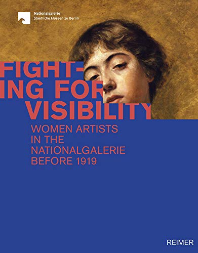 9783496016359: Fighting for Visibility: Woman Artists in the Nationalgalerie Before 1919