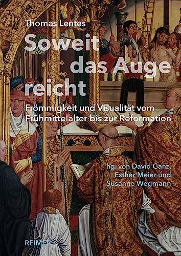 9783496016762: Soweit das Auge reicht: Frmmigkeit und Visualitt vom Frhmittelalter bis zur Reformation