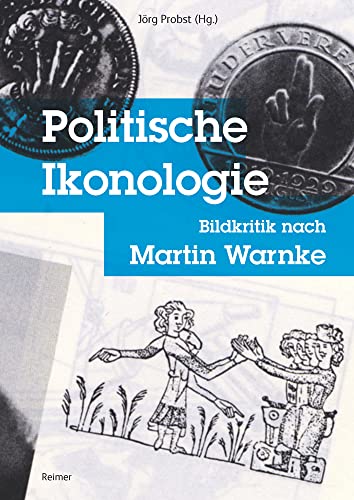 9783496016779: Politische Ikonologie: Bildkritik nach Martin Warnke. Mit einem Originalbeitrag von Martin Warnke
